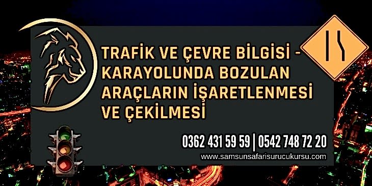 Karayolunda Bozulan Araçların İşaretlenmesi ve Çekilmesi Ders Videosu