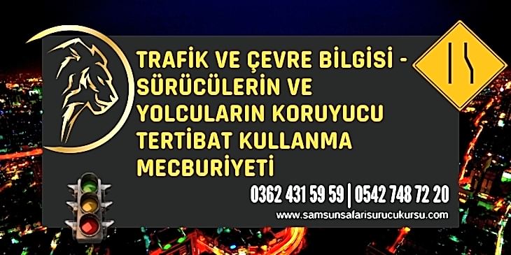 Sürücülerin ve Yolcuların Koruyucu Tertibat Kullanma Mecburiyeti Ders Videosu