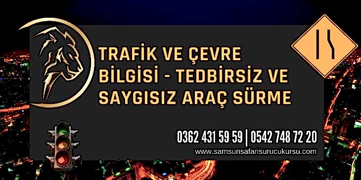Tedbirsiz ve Saygısız Araç Sürme Ders Videosu