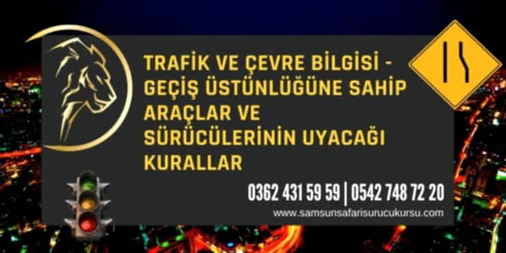 Geçiş Üstünlüğüne Sahip Araçlar ve Sürücülerinin Uyacağı Kurallar Ders Videosu