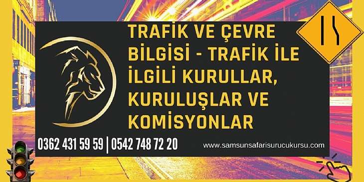 Trafik İle İlgili Kurullar, Kuruluşlar ve Komisyonlar Ders Videosu